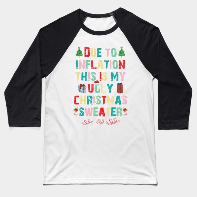 Due to inflation this is my ugly christmas sweater Baseball T-Shirt by bisho2412